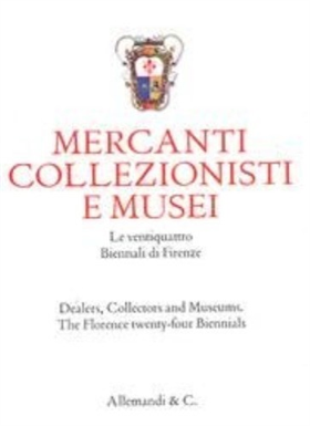 9788842215394-Mercanti, collezionisti e musei. Le ventiquattro Biennali di Firenze. Dealers, c